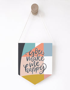 You Make Me Happy Pennant Flag - Tulip House Studio